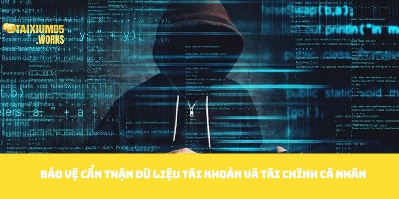 Bảo vệ cẩn thận dữ liệu tài khoản và tài chính cá nhân