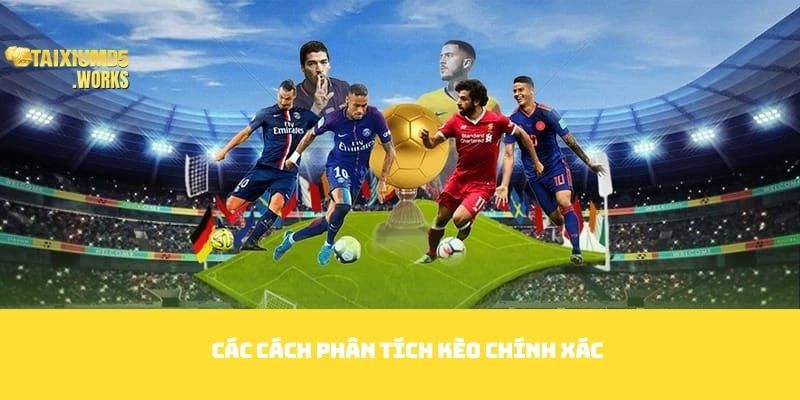 Các cách phân tích kèo chính xác