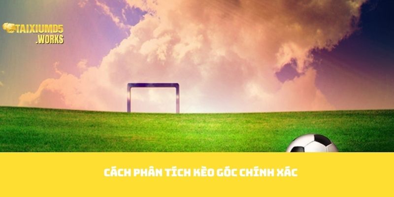 Cách phân tích kèo góc chính xác