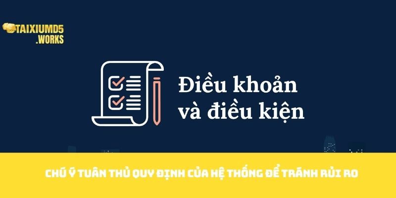 Chú ý tuân thủ quy định của hệ thống để tránh rủi ro