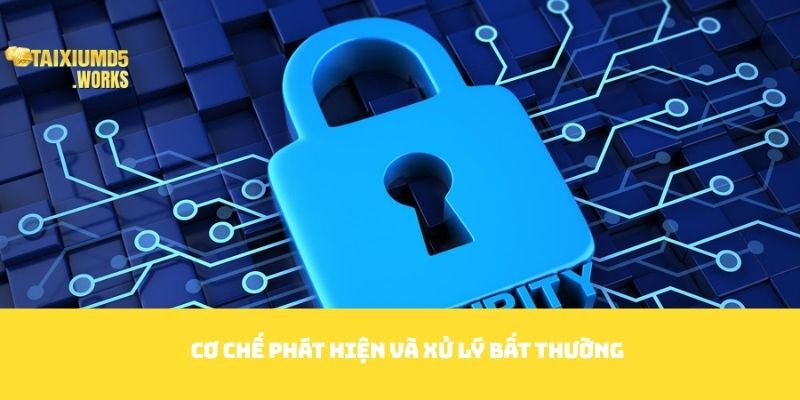Cơ chế phát hiện và xử lý bất thường