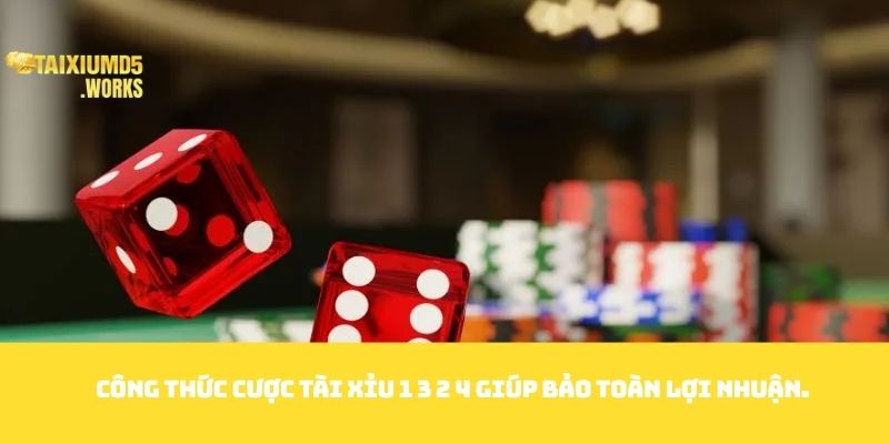 Công thức cược Tài xỉu 1 3 2 4 giúp bảo toàn lợi nhuận