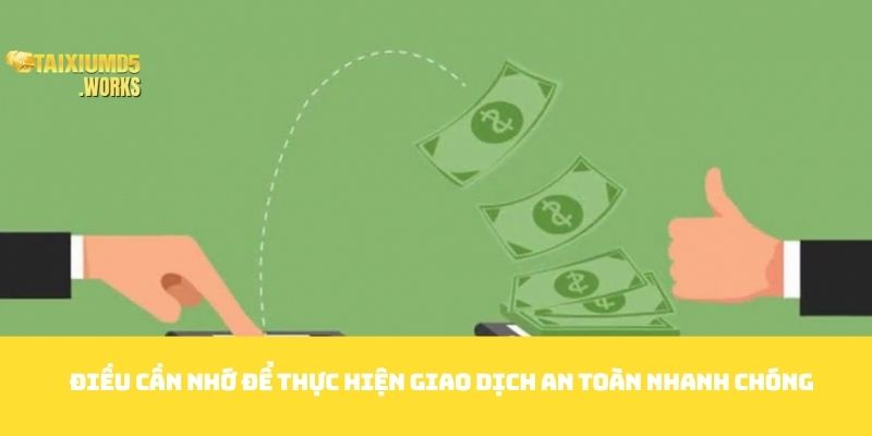 Điều cần nhớ để thực hiện giao dịch an toàn nhanh chóng 