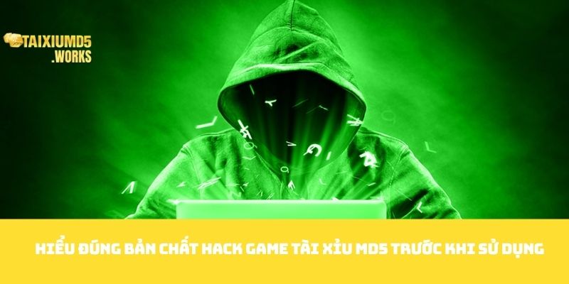 Hiểu đúng bản chất Hack game tài xỉu md5 trước khi sử dụng