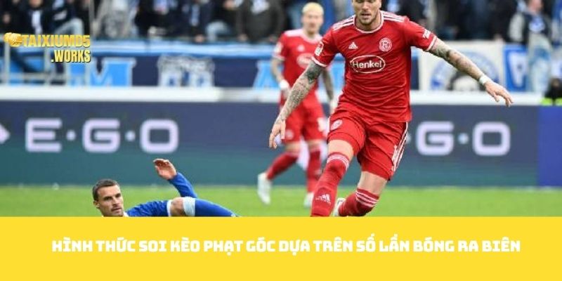 Hình thức Soi kèo phạt góc dựa trên số lần bóng ra biên