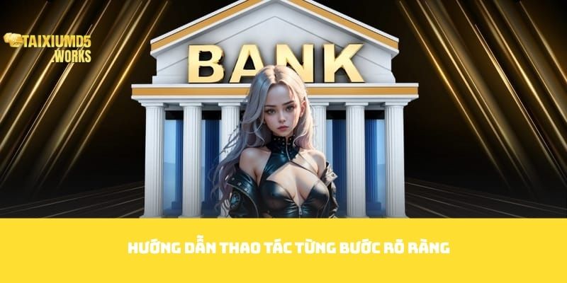 Hướng dẫn thao tác từng bước rõ ràng