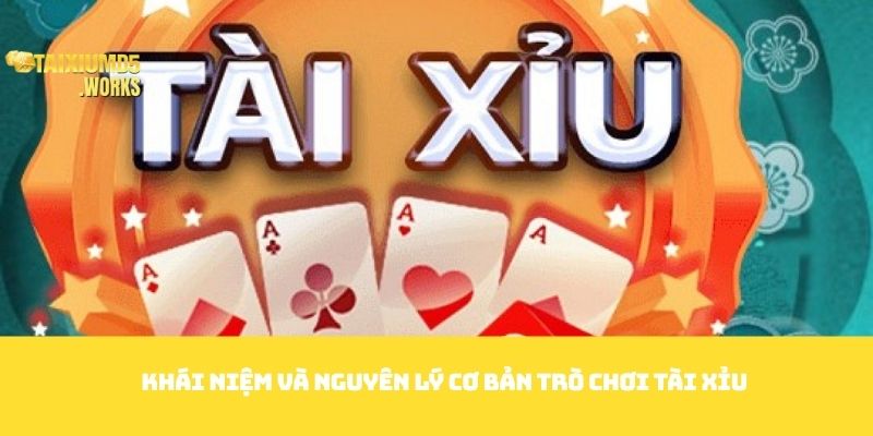 Khái niệm và nguyên lý cơ bản trò chơi tài xỉu