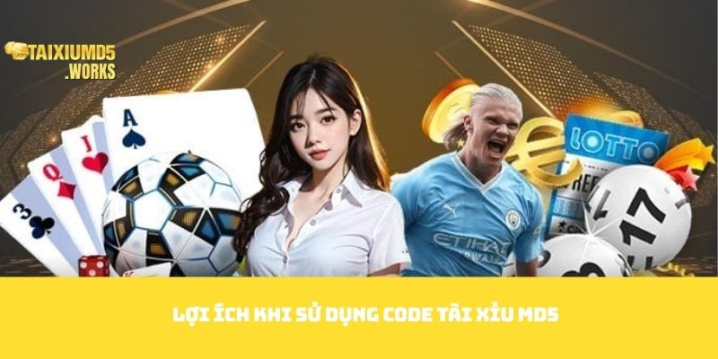 Lợi ích khi sử dụng Code Tài Xỉu MD5