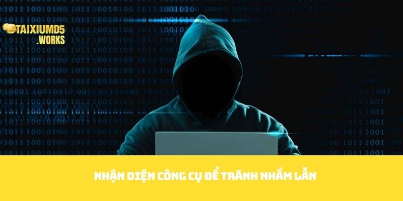 Nhận diện công cụ để tránh nhầm lẫn