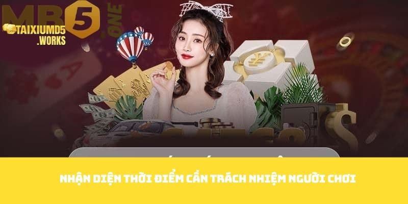 Nhận diện thời điểm cần trách nhiệm người chơi