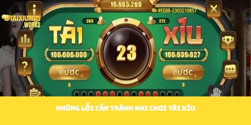 Những lỗi cần tránh khi chơi tài xỉu