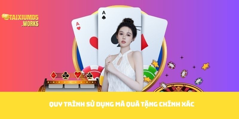 Quy trình sử dụng mã quà tặng chính xác