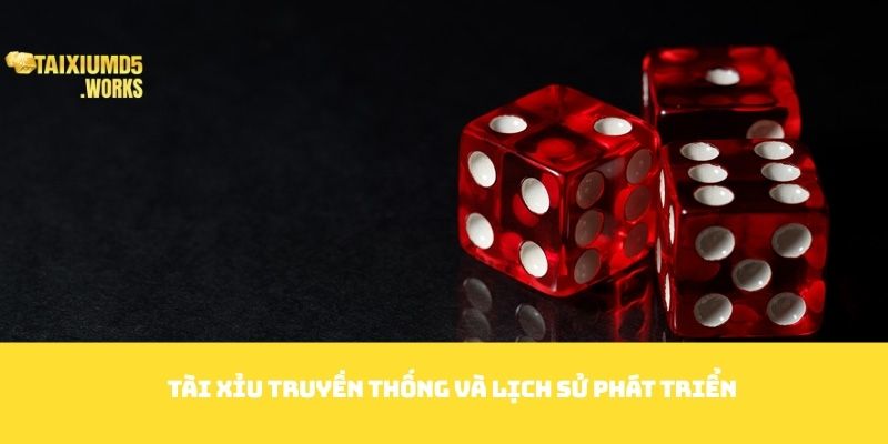 Tài xỉu truyền thống và lịch sử phát triển