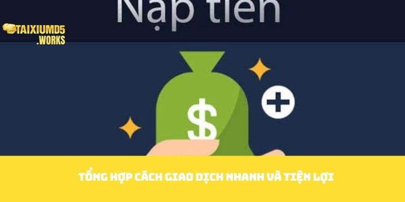 Tổng hợp cách giao dịch nhanh và tiện lợi
