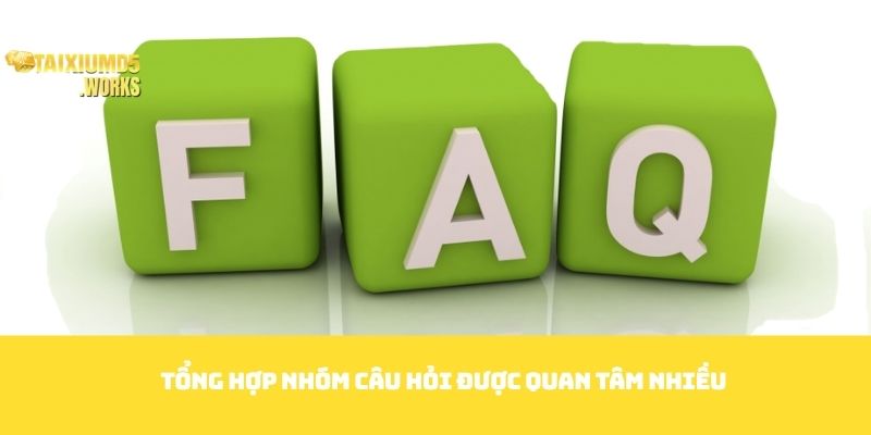 Tổng hợp nhóm câu hỏi được quan tâm nhiều
