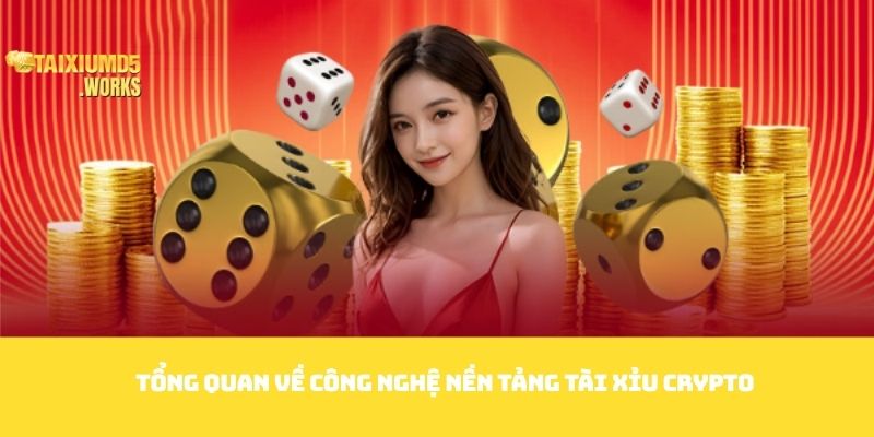 Tổng quan về công nghệ nền tảng Tài xỉu crypto