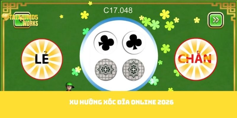 Xu hướng xóc đĩa online 2026